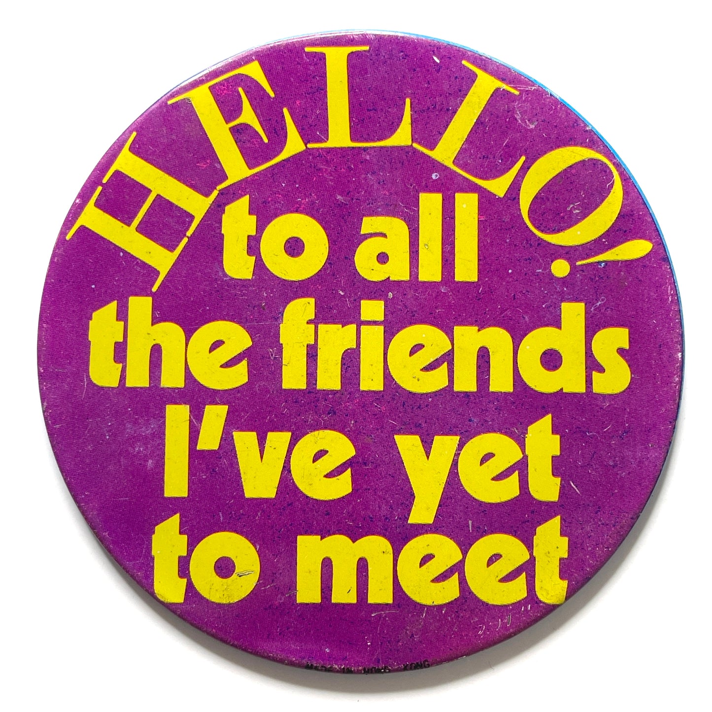 Hello! To All The Friends I've Yet To Meet 70s Vintage Pinback Button XL 3.25"