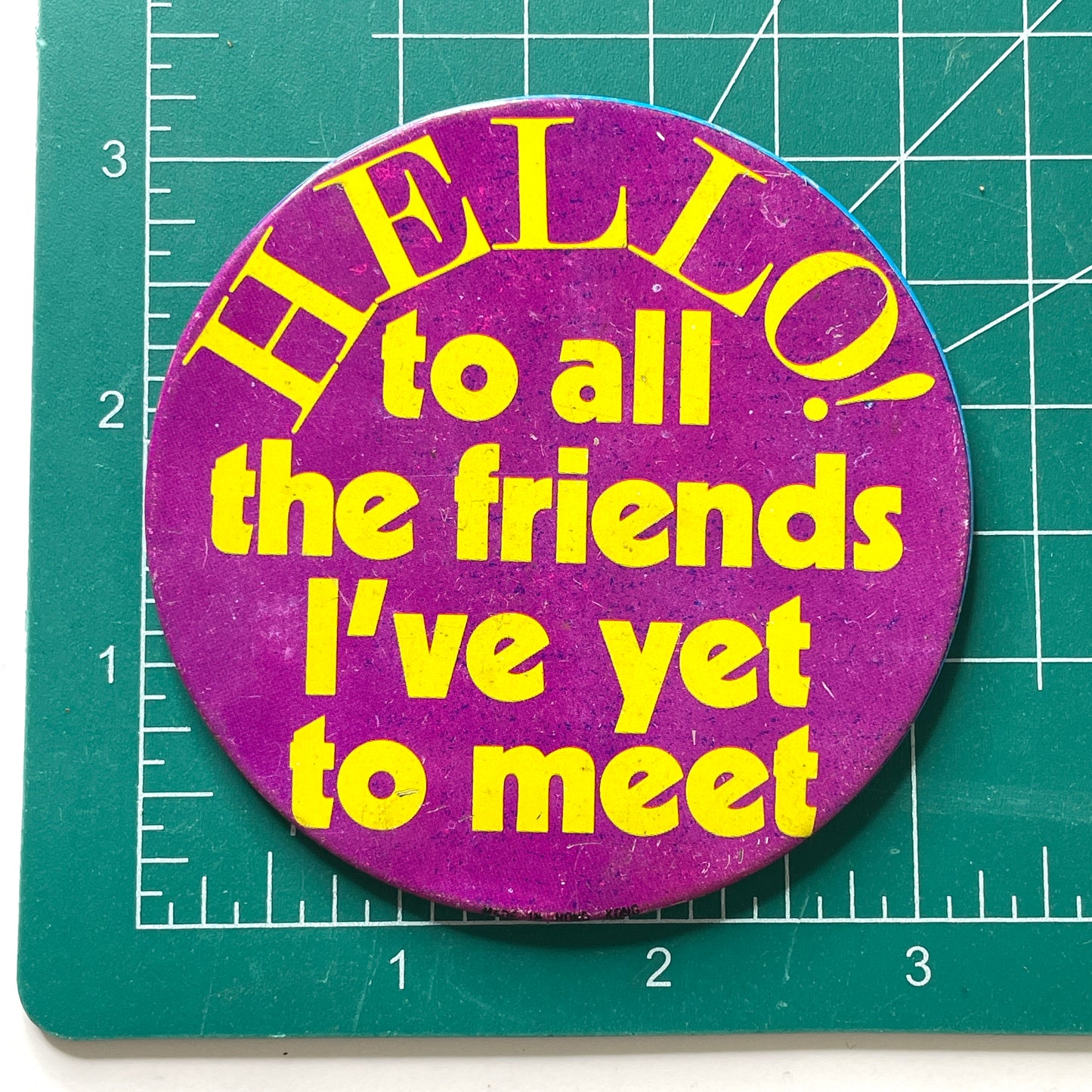 Hello! To All The Friends I've Yet To Meet 70s Vintage Pinback Button XL 3.25"