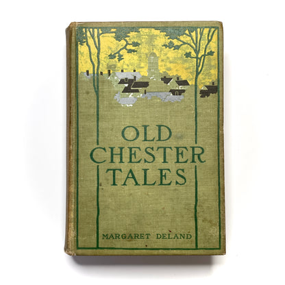 Old Chester Tales by Margaret Deland 1898 New England Short Stories - Antique Hardcover Illustrated