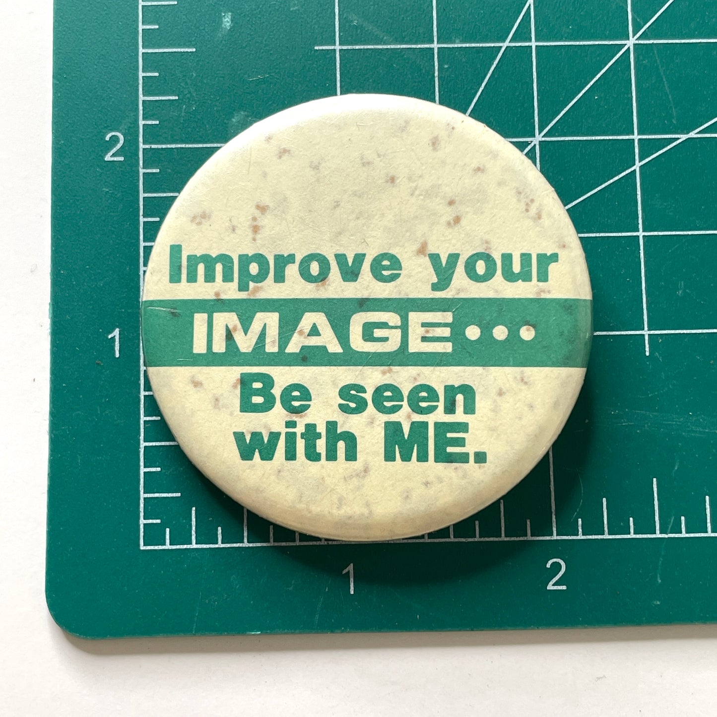 Improve Your Image... Be Seen With Me 80s Vintage Pinback Button 2.25"
