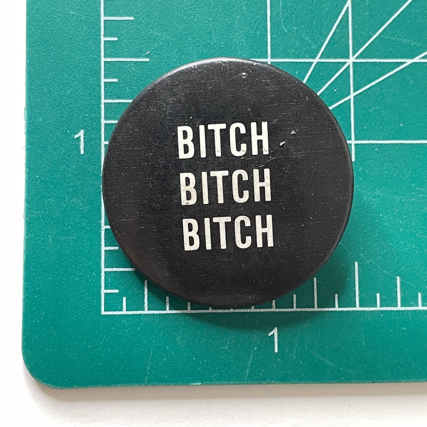 Bitch Bitch Bitch 90s Vintage Pinback Button 1.5"